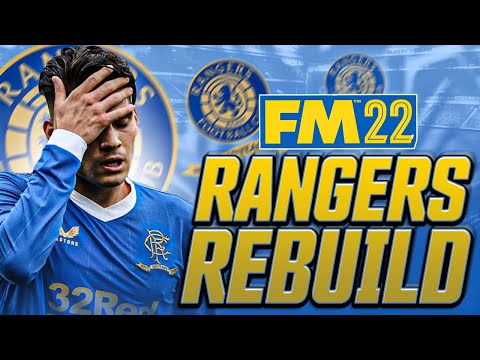 Rangers REBUILD | Football Manager 2022 FM22