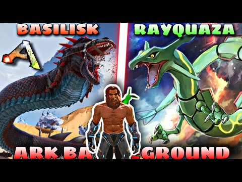 RAYQUAZA VS BASILISK | POKEMONS VS ARK DINOSAUR'S ! | ARK SURVIVAL EVOLVED BATTLEGROUND
