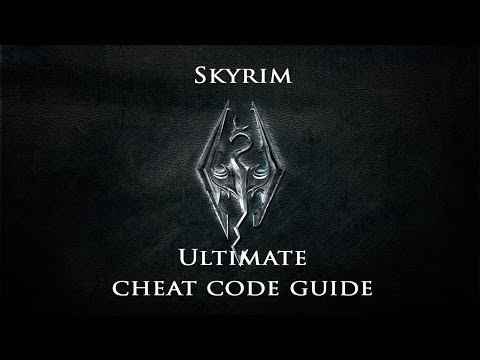 Skyrim : Ultimate Cheat Code Guide