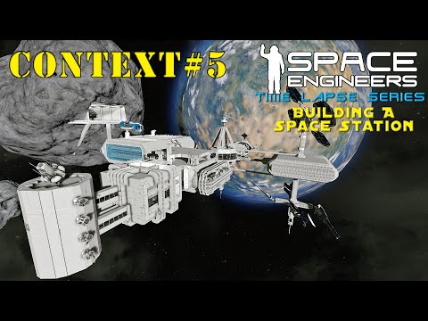 Space Engineers Time Lapse Series: Building A Space Station – Context Video #5 Close To The Finale