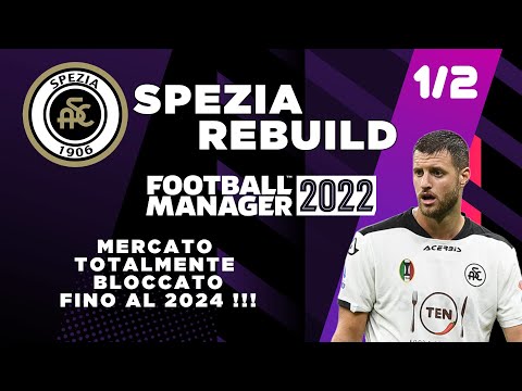 SPEZIA REBUILD SURVIVAL EDITION – MERCATO BLOCCATO FINO A 2024 Football Manager 2022 rebuilding FM22