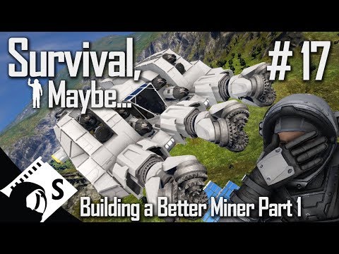 Survival, Maybe… #17 Better Atmospheric Miner Build Part 1 (A Space Engineers Survival Series)