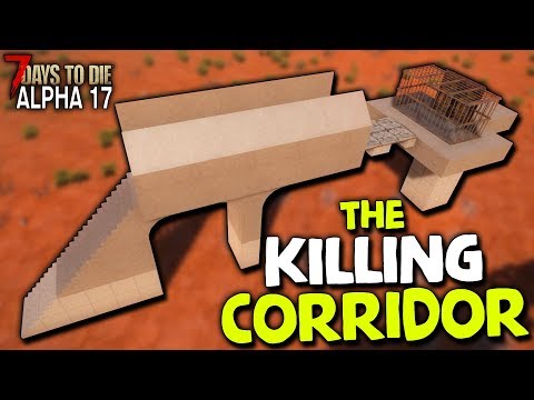 THE BEST HORDE BASE in 7 DAYS TO DIE…PERIOD (The Killing Corridor) | 7 Days to Die (2019 Alpha 17)