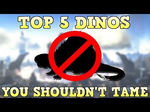 TOP 5 DINOS YOU SHOULDN'T TAME | ARK SURVIVAL EVOLVED