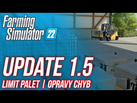 UPDATE 1.5 ANEB ZVÝŠENÍ LIMITU PALET A OPRAVY CHYB | Farming Simulator 22