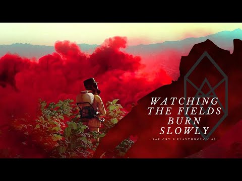 Watching The Fields Burn Slowly – Far Cry 6 #2