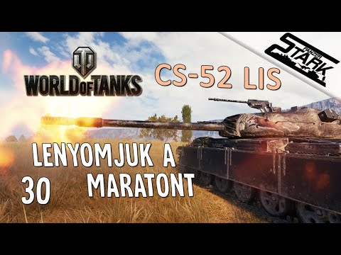 World Of Tanks – 30.Rész (CS-52 LIS Maraton) – Stark LIVE