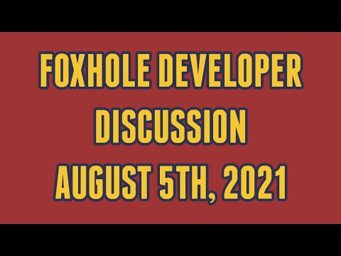 2021 August 5th – Foxhole Developer Discussion | PressCorps