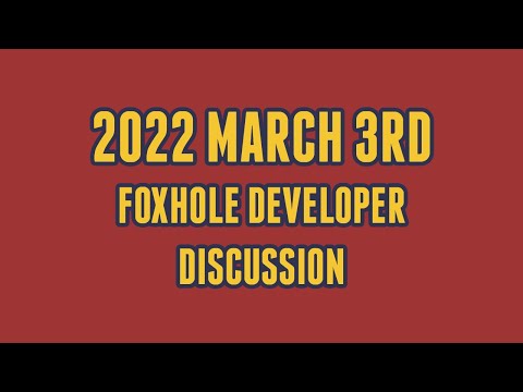 2022 March 3rd – Foxhole Developer Discussion | PressCorps