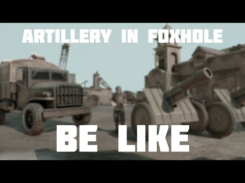 Artillery in foxhole be like