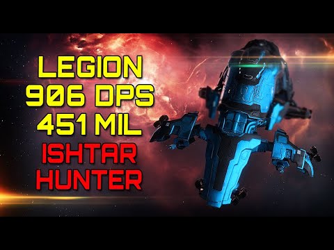 Eve Online – LEGION / 906 DPS / 451 MIL – ISHTAR HUNTER
