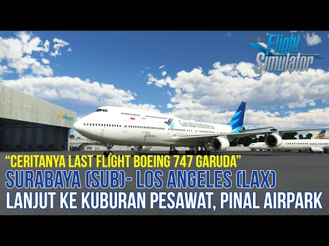 Flight Surabaya (SUB) to Los Angeles (LAX) Boeing 747 – Microsoft Flight Simulator 2020 Indonesia