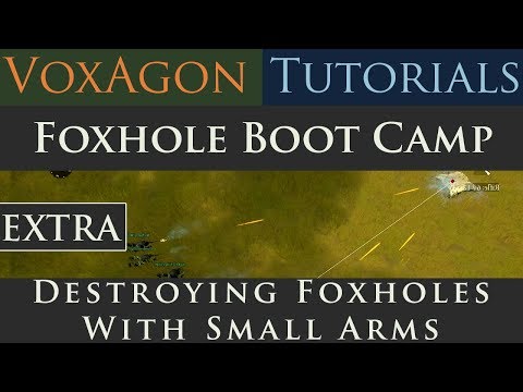 Foxhole Boot Camp Tutorials – Extra: Destroying Foxholes With Small Arms