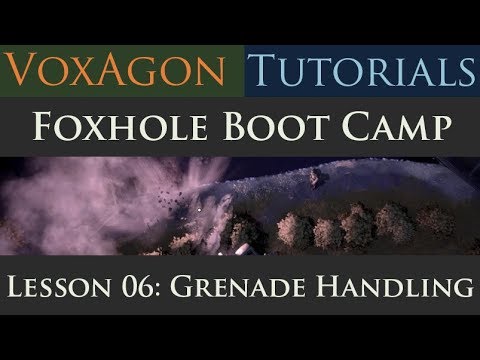 Foxhole Boot Camp Tutorials – Lesson 06: Grenade Handling