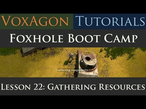 Foxhole Boot Camp Tutorials – Lesson 22: Gathering Resources