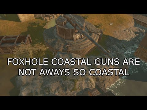 Foxhole Coastal Guns are not always so Coastal