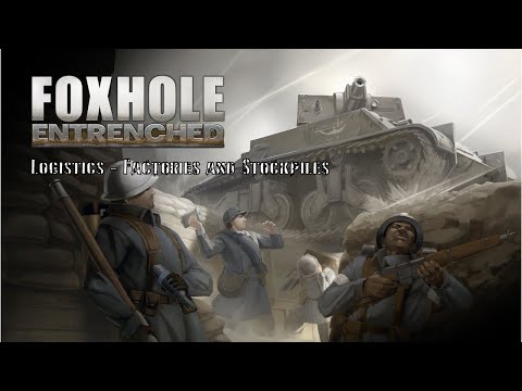 Foxhole : Logistics Tutorial – Factories and Stockpiles (2022)