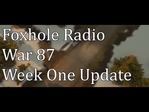 Foxhole Radio War 87 | Week One Update