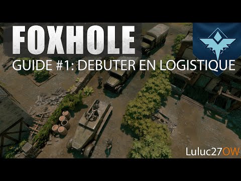 FOXHOLE : Tutoriel #1 : Bien débuter en logistique