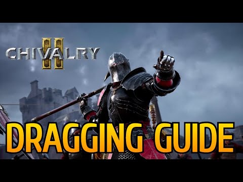 How To DRAG Properly (Chivalry 2 Guide)