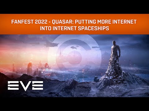 EVE Online I EVE Fanfest 2022 – Quasar: Putting More Internet into Internet Spaceships