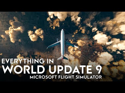 Microsoft Flight Simulator – Everything in World Update 9