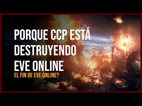 Porque CCP está DESTRUYENDO EVE ONLINE