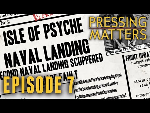 Pressing Matters Episode 7 | War 91 Day 513 | Foxhole