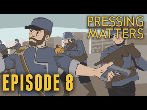 Pressing Matters Episode 8 | War 92 Day 266 | Foxhole