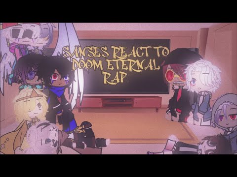 Sanses react to doom eternal rap.(original?)