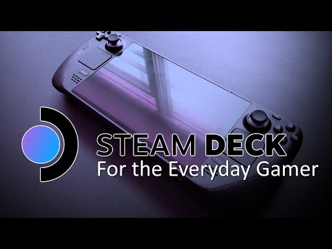 Steam Deck for the Everyday Gamer