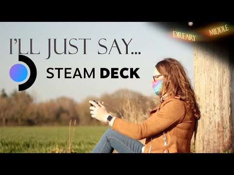 Steam Deck | I'll Just Say…