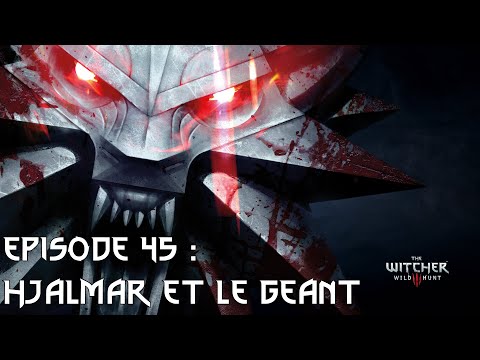 The Witcher 3: Wild Hunt – Episode 45 : Hjalmar et le géant