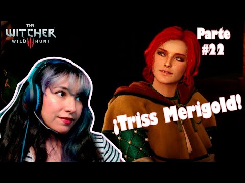 THE WITCHER 3 WILD HUNT GAMEPLAY | CAPITULO 22| NOS ENCONTRAMOS CON TRISS :D