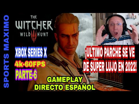 THE WITCHER 3: WILD HUNT, ,PARTE-6  (ULTIMO PARCHE DE LUJO XBOX SERIES X) GAMEPLAY DIRECTO ESPAÑOL