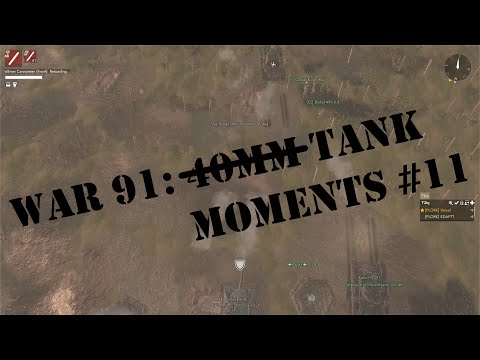 War 91: 4̶0̶m̶m̶ Tank Moments #11