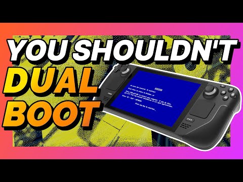 Why you shouldn't Dual Boot on the Steam Deck.