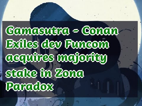 01092019 Gamasutra – Conan Exiles dev Funcom acquires majority stake in Zona Paradox