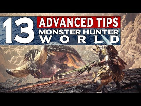 13 Advanced Tips For MONSTER HUNTER WORLD You Need To Know