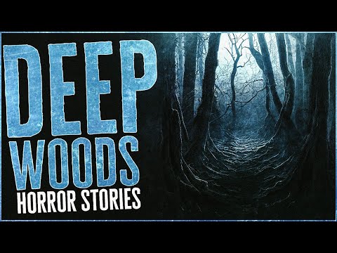 2 Scary Deep Woods Horror Stories
