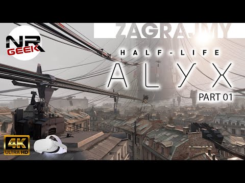 (4K) Half-Life – Alyx #01 – Wizyta w łódzkiej kamienicy – Zagrajmy (letsplay)
