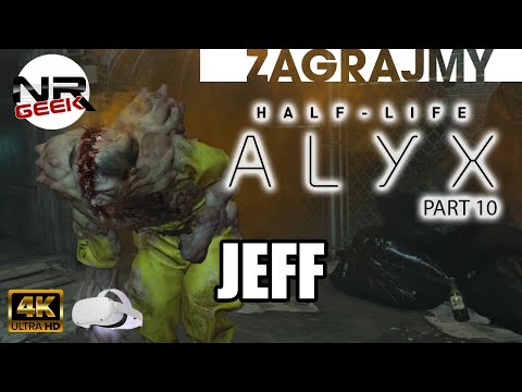 (4K) Half-Life – Alyx #10 – Jeff – Zagrajmy (letsplay)
