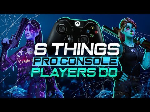 6 Things That All PRO Console Fortnite Players Do! (PS4 + Xbox Fortnite Tips)