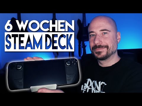 6 WOCHEN mit dem STEAM DECK!