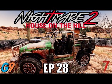7 Days To Die – Nightmare2 (House On The Hill) EP28 – Jeep Stuff