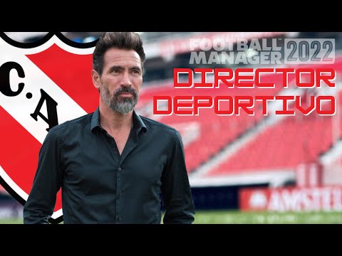 AHORA SOY DIRECTOR DEPORTIVO DE INDEPENDIENTE | Football Manager 2022 Español – FM22