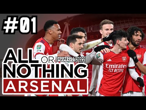 ALL OR NOTHING | EP 01 | Arsenal FM22 | Football Manager 2022