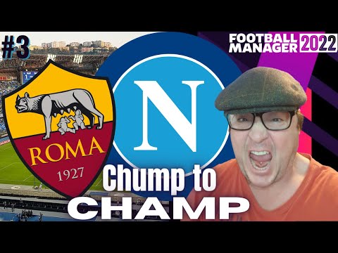 ALL ROADS LEAD TO ROMA | NAPOLI | CHUMP TO CHAMP |  FM22 | FOOTBALL MANAGER 2022