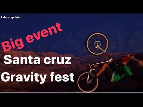 Big event Santa cruz gravity fest (riders republic)..