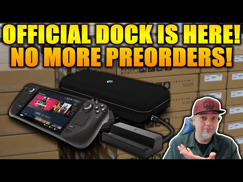 BIG STEAM DECK NEWS! NO MORE PREORDERS & OFFICIAL DOCK IS NOW AVAILABLE!
